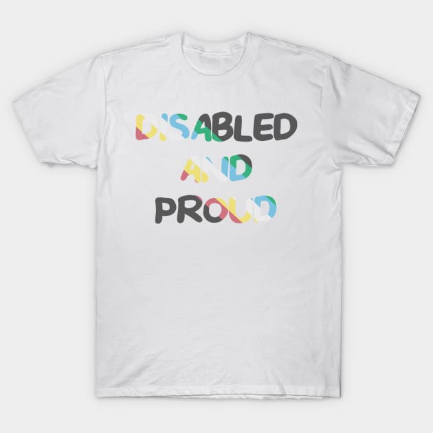 Disabled and Proud T-Shirt by Becky-Marie